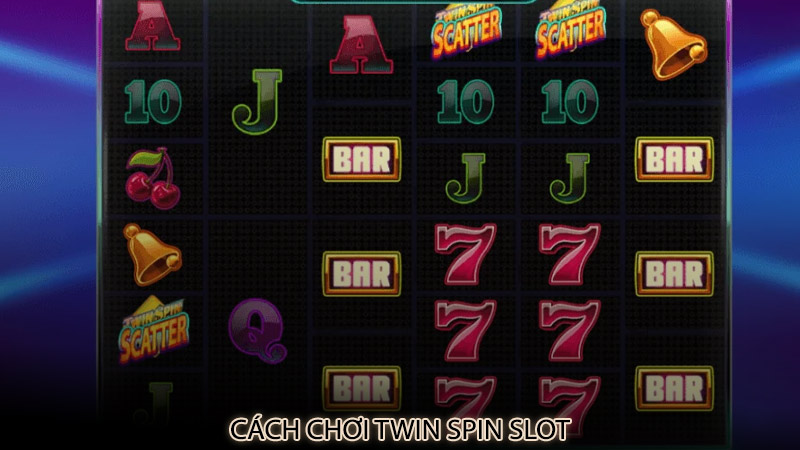 Cách chơi Twin Spin slot