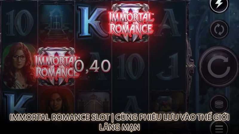 Immortal Romance slot | Cùng phiêu lưu vào thế giới lãng mạn