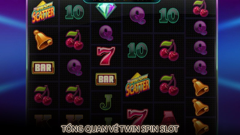 Tổng quan về Twin Spin slot