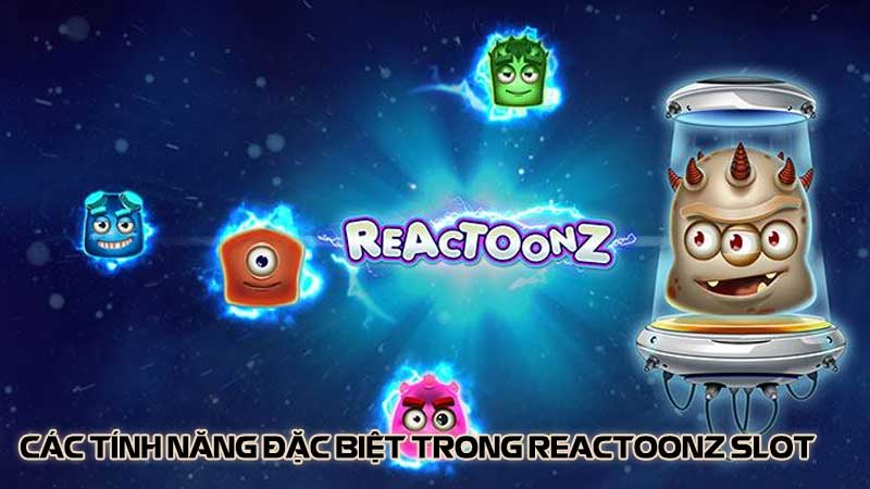 Các tính năng đặc biệt trong Reactoonz slot